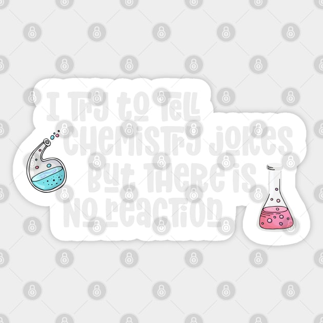 Chemistry Jokes Funny No Reaction Science Love Sticker by markz66